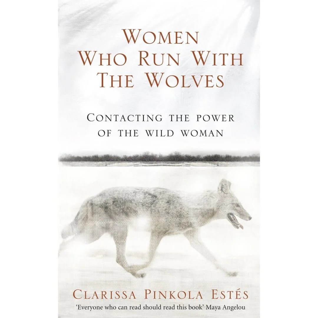 Women Who Run With The Wolves Contacting the Power of the Wild Woman