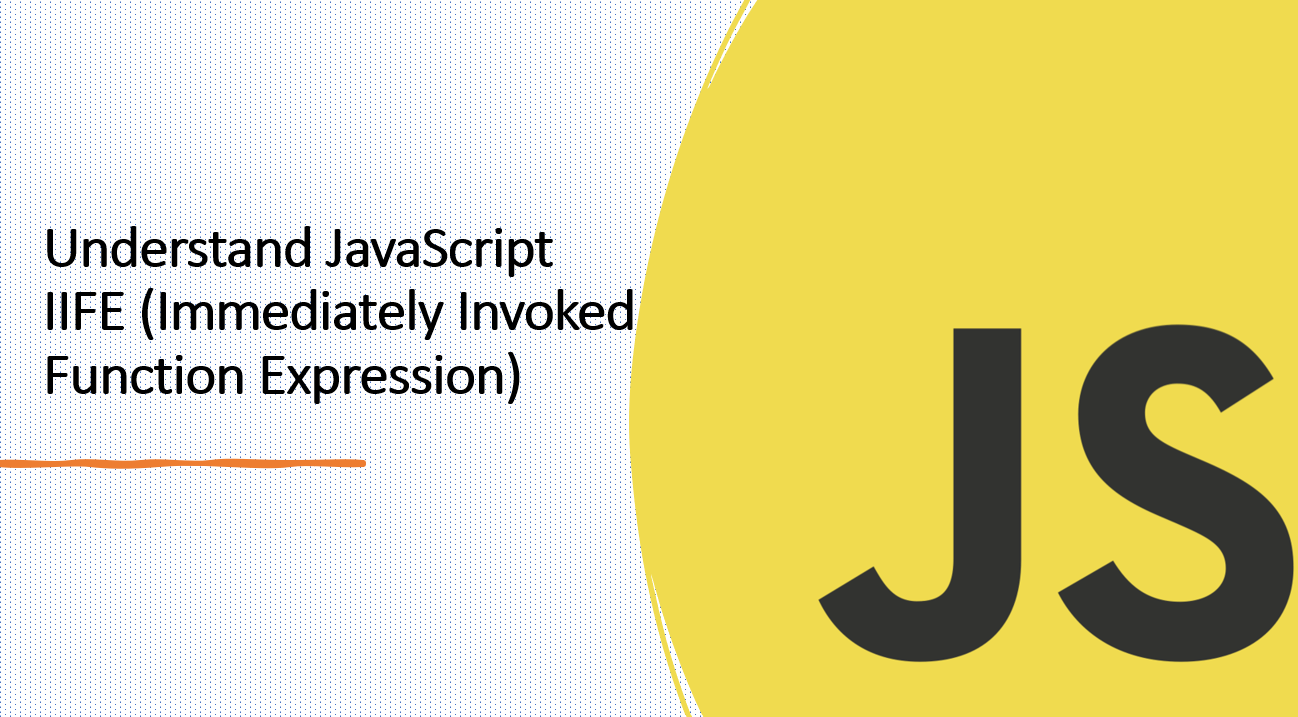 Understanding JavaScript IIFE (Immediately Invoked Function Expression) CSC