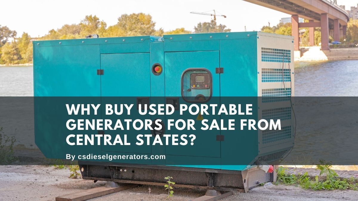 Why Buy Used Portable Generators for Sale from Central States
