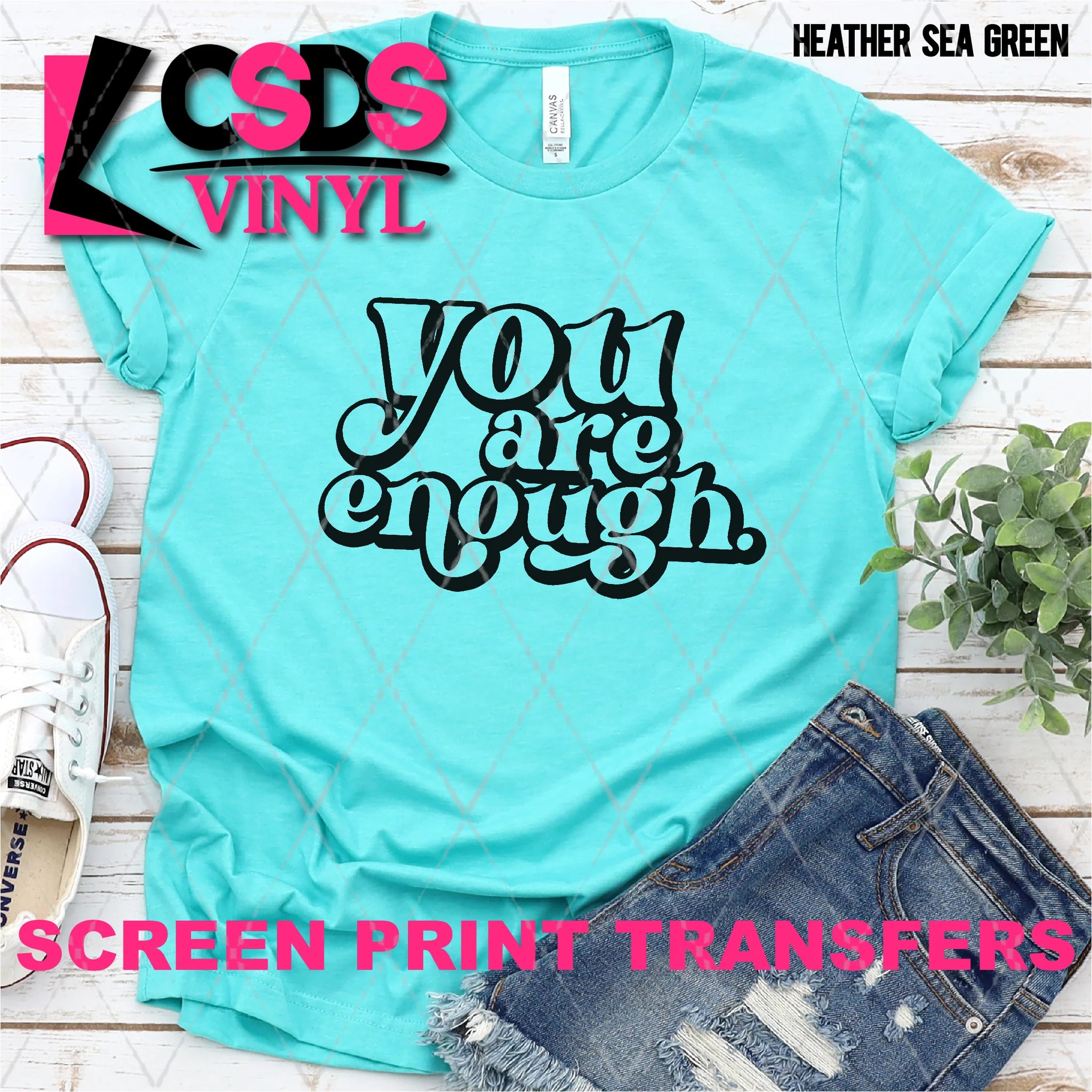 Screen Print Transfer You Are Enough Black CSDS Vinyl