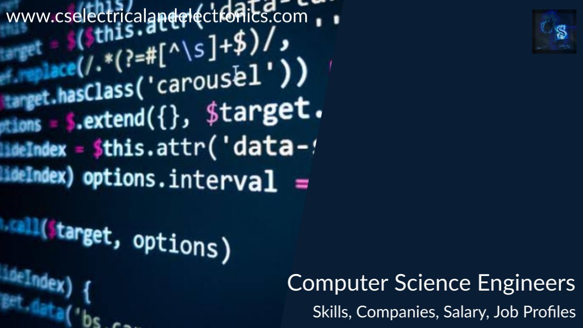 Computer Science Engineers, Skills, Salary, Companies, Job profiles