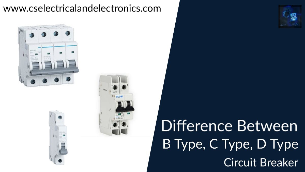 Difference Between B Type, C Type and D Type Circuit Breaker