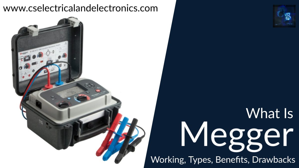 What Is Megger, Working Principle, Benefits, Types, Construction