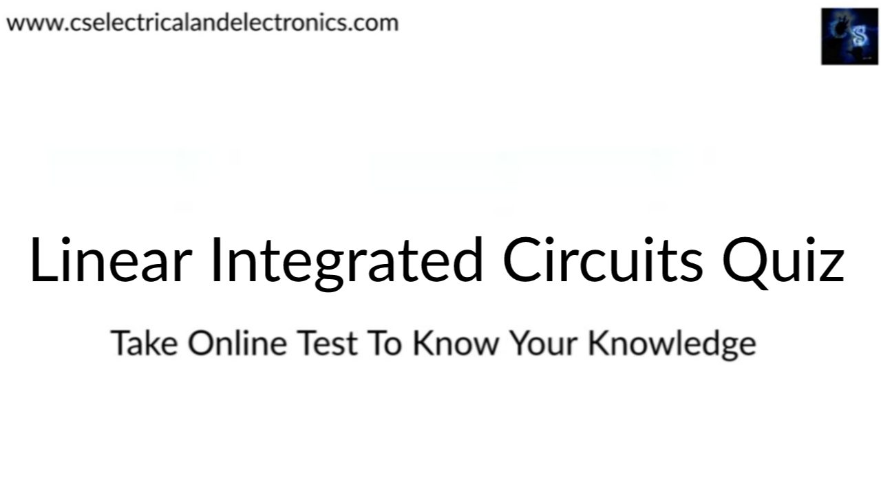 Linear Integrated Circuits Quiz, Top MCQ On Linear Integrated Circuits