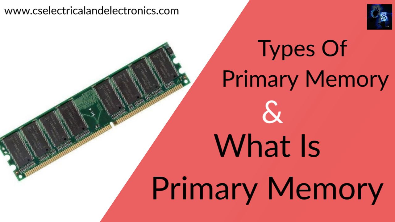 What Is Primary Memory, Different Types Of Primary Memories
