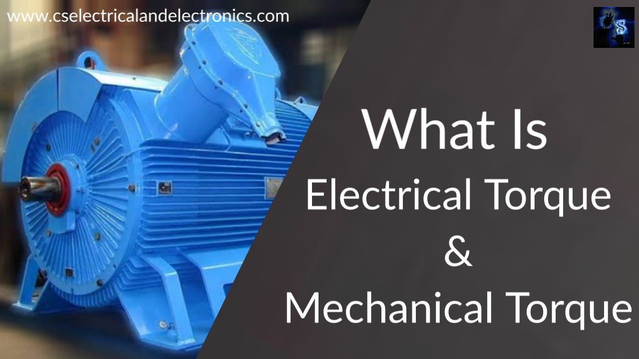 What Is Electrical Torque And Mechanical Torque, Definition