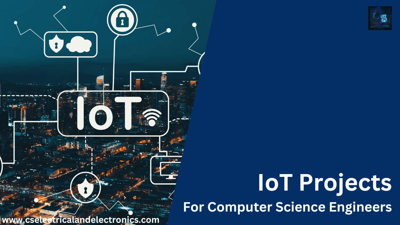 IoT Projects For Computer Science Engineers CS Electrical And Electronics