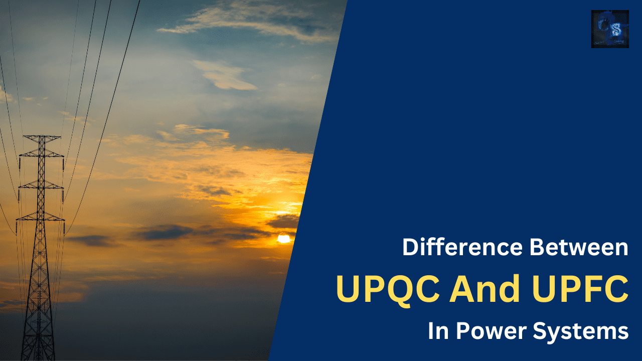 Difference Between UPQC And UPFC In Power Systems CS Electrical