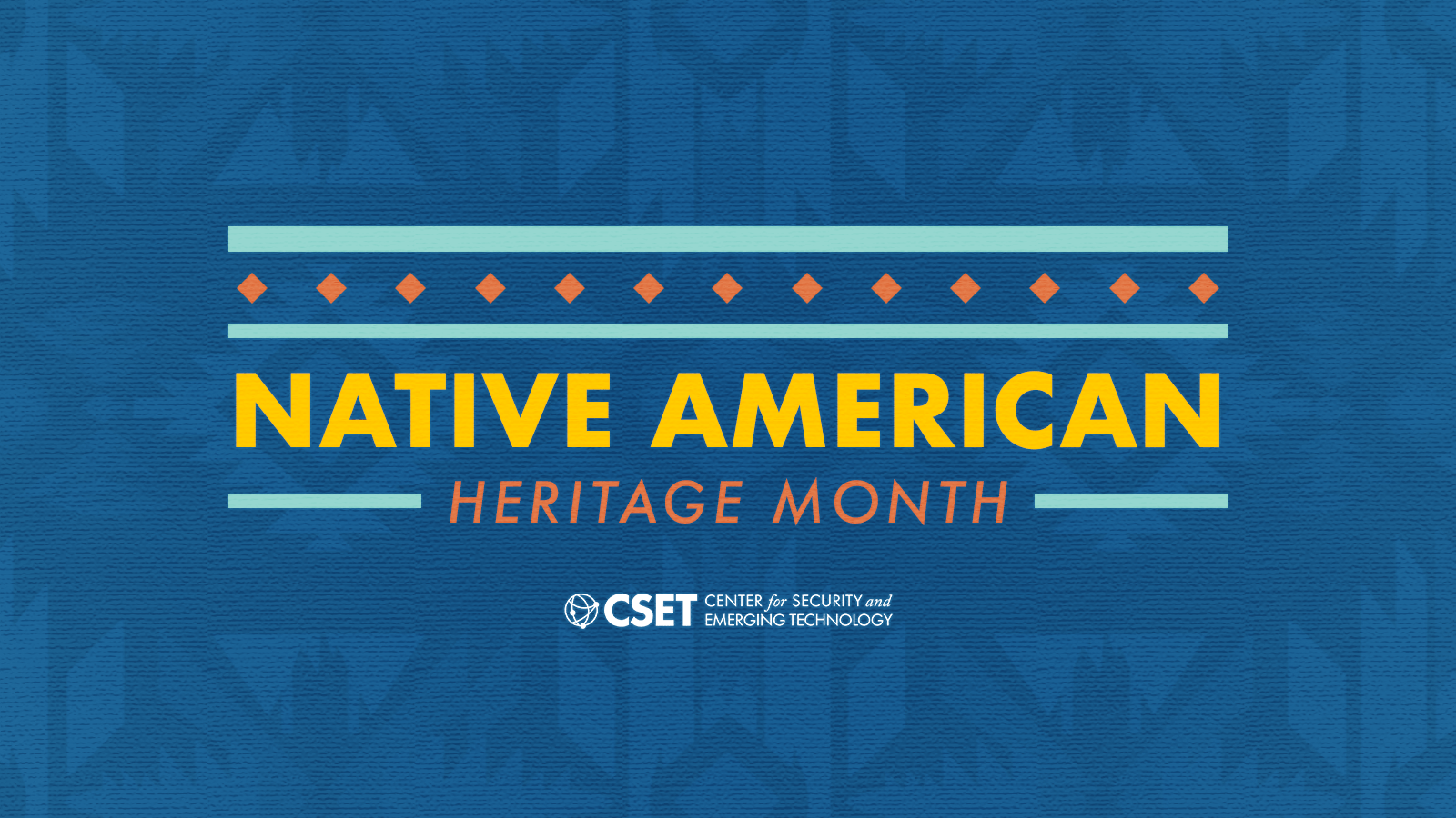CSET Celebrates Native American Heritage Month Center for Security
