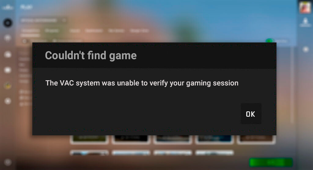 The VAC system was unable to verify your gaming session. What to do?