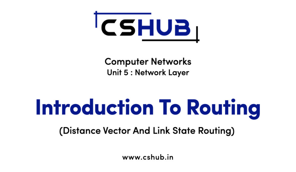 Introduction To Routing (Distance Vector And Link State Routing