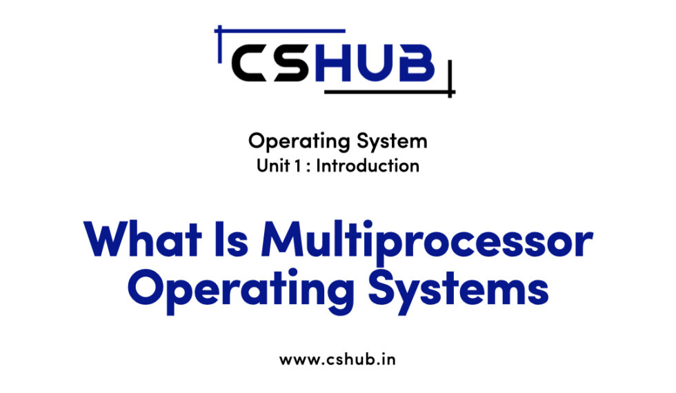 What Is Multiprocessor Operating Systems Operating System