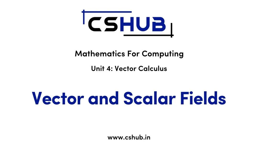 Vector and Scalar Fields Mathematics For Computing