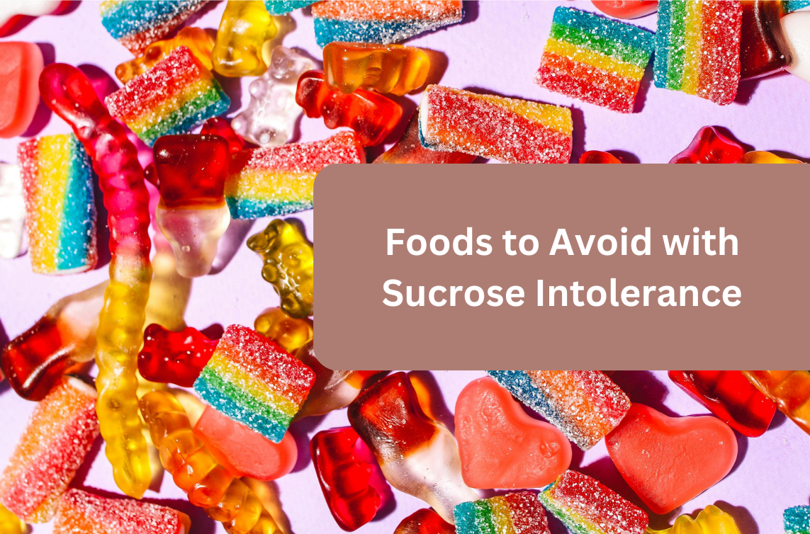 Foods to Avoid with Sucrose Intolerance [The Ultimate Guide] CSID