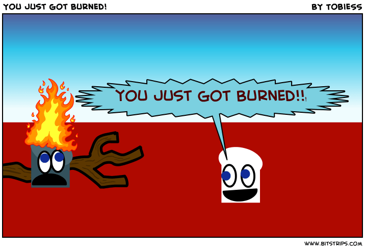 You just got burned! Bitstrips