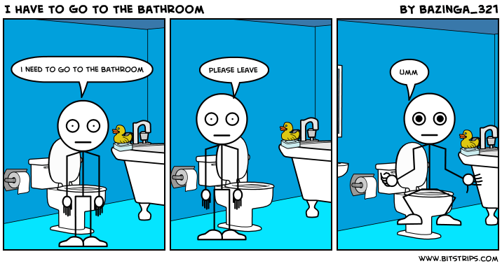 I Have To Go To The Bathroom Bitstrips
