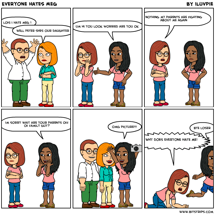 Everyone hates Meg Bitstrips