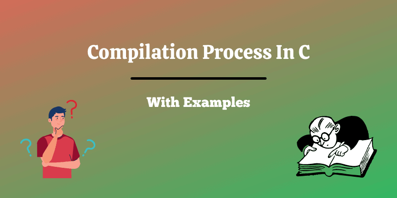 Compilation Process In C With Examples