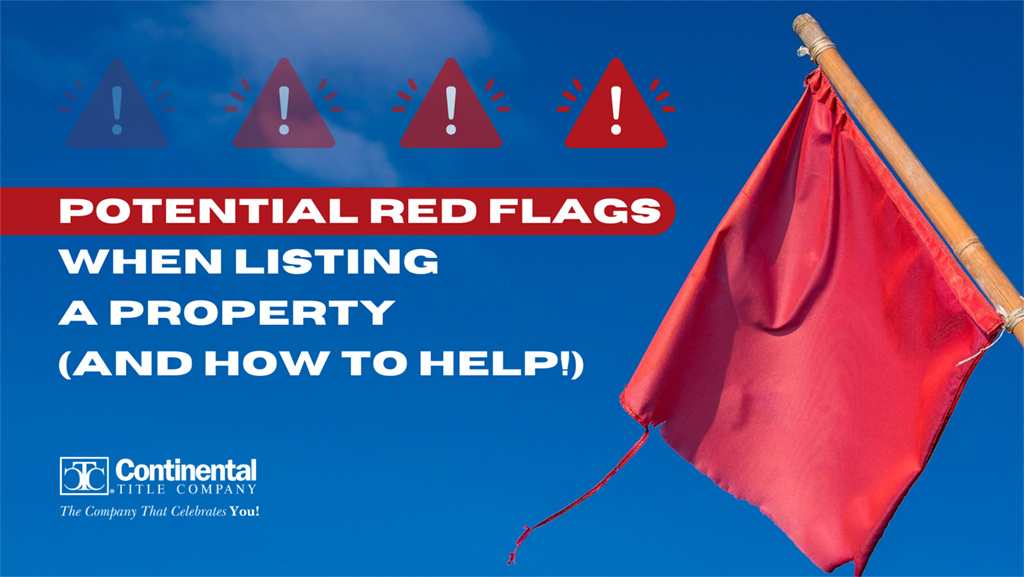Potential Red Flags When Listing a Property (and How to Help