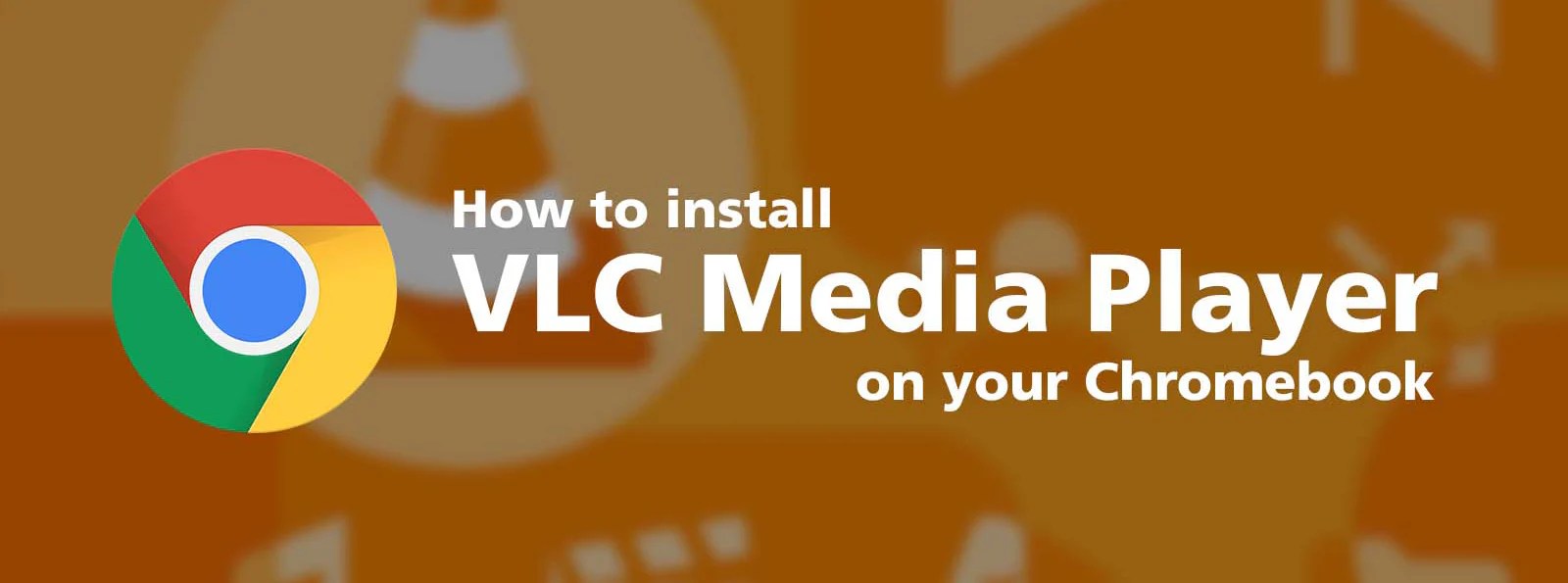 Install VLC Media Player on your Chromebook