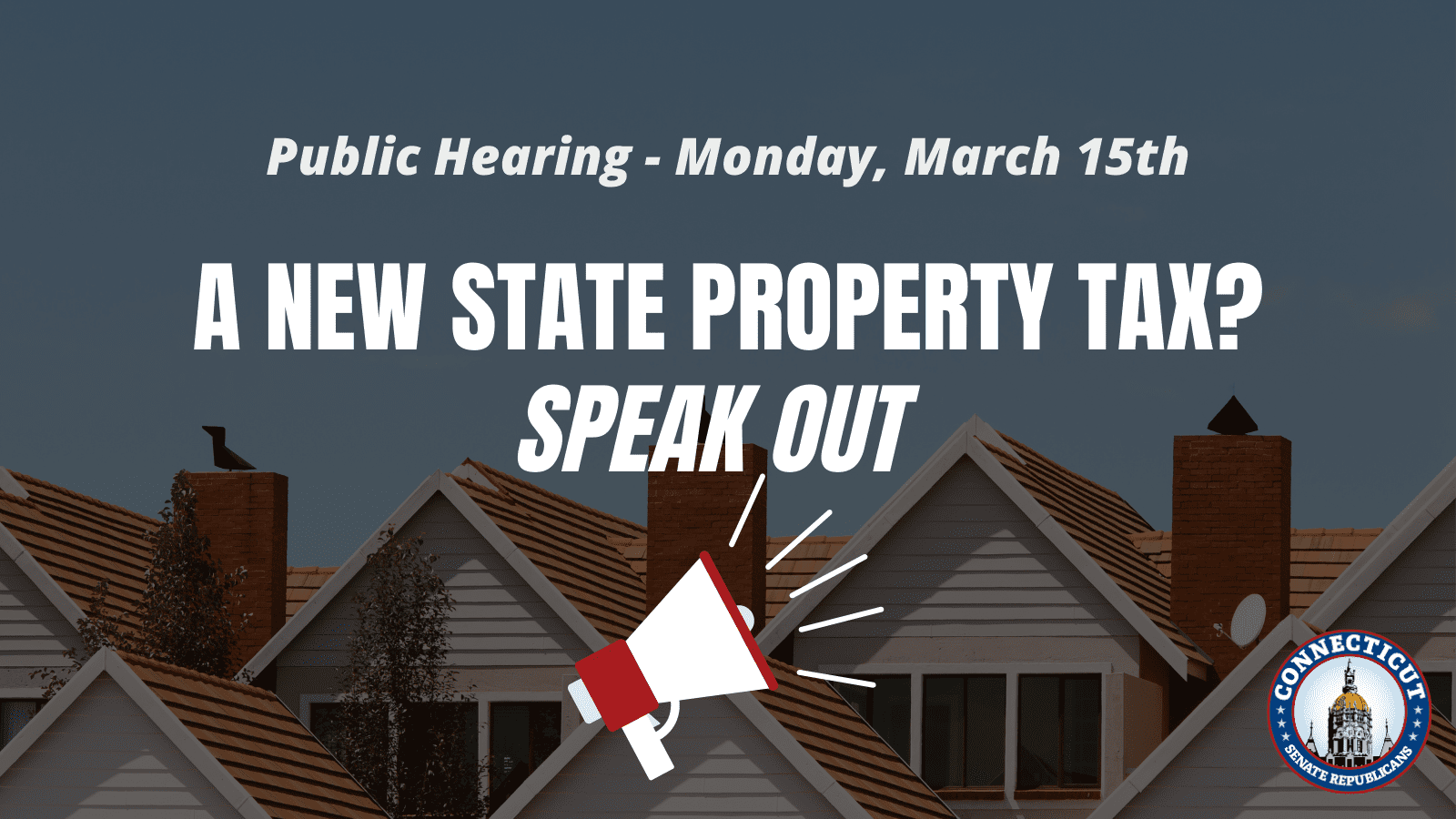 Speak Out Against a Statewide Property Tax! Connecticut Senate