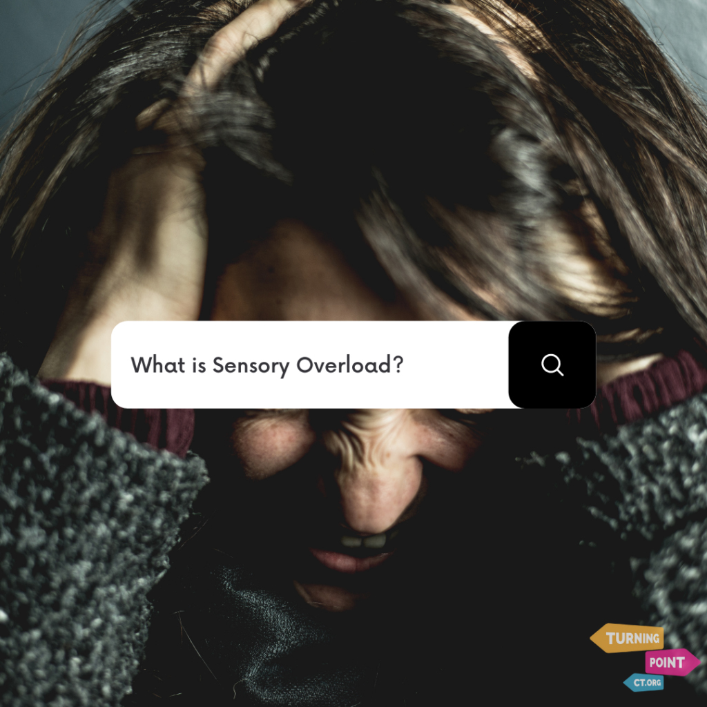 What is Sensory Overload? CT Support Group