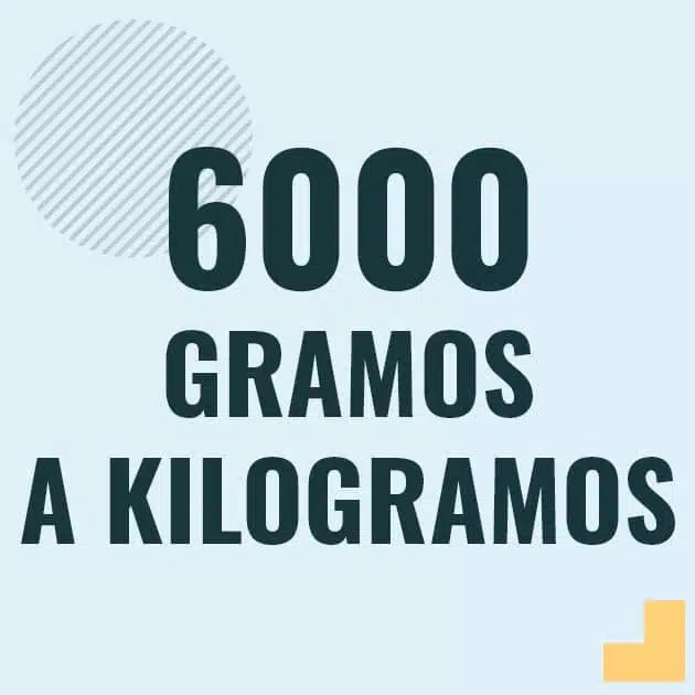 Como pasar 6000 gramos a kilogramos [6000 g a kg]