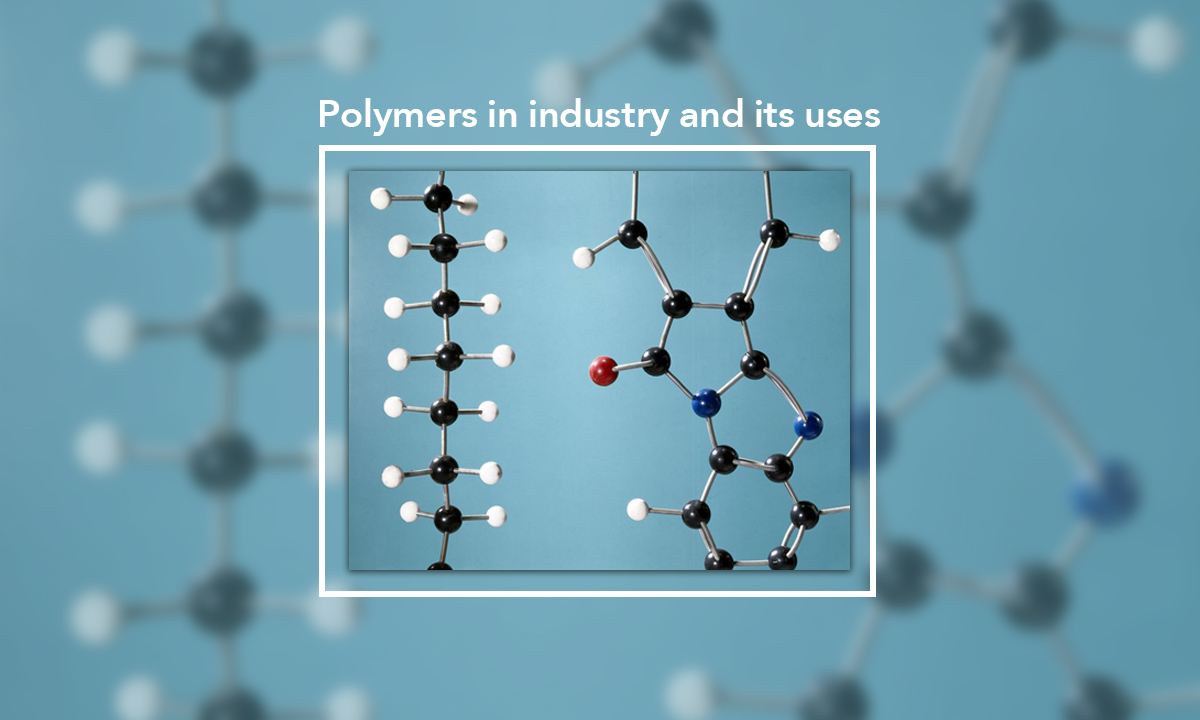Polymers in industry and its uses CUBII