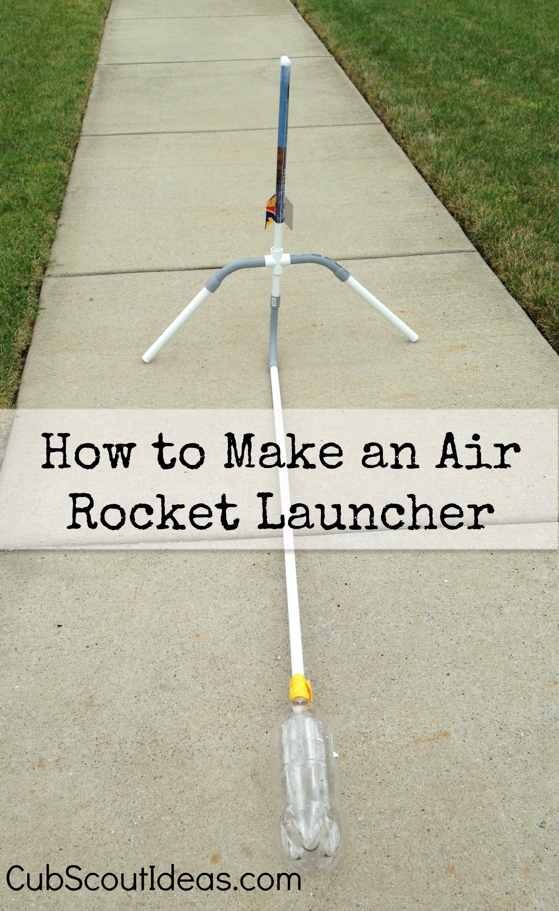 How to Make an Air Rocket Launcher Cub Scout Ideas