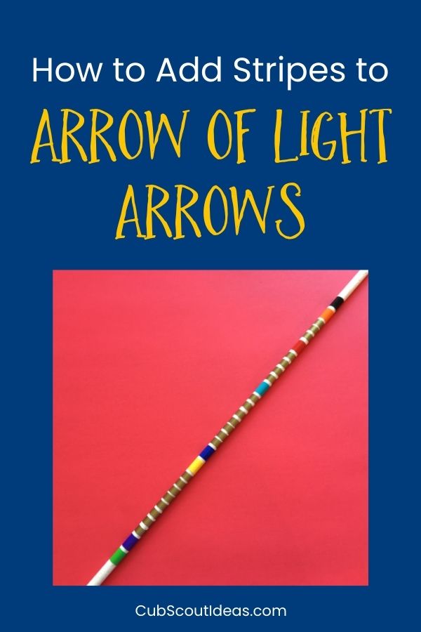 How to Add Stripes to Arrow of Light Arrows Cub Scout Ideas
