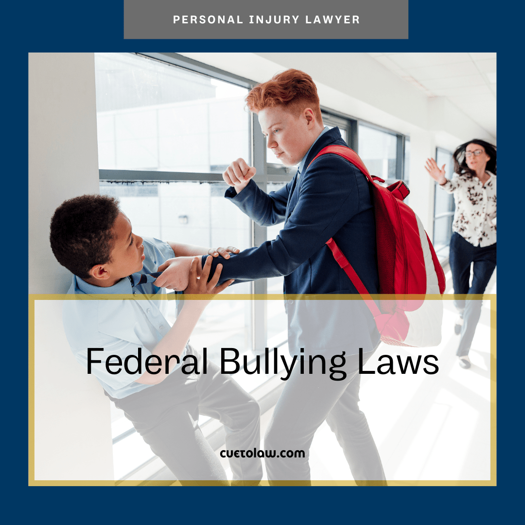 Federal Bullying Laws Cueto Law