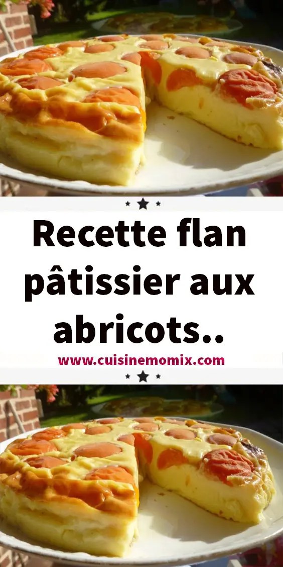 Recette flan pâtissier aux abricots.. Cuisine Momix