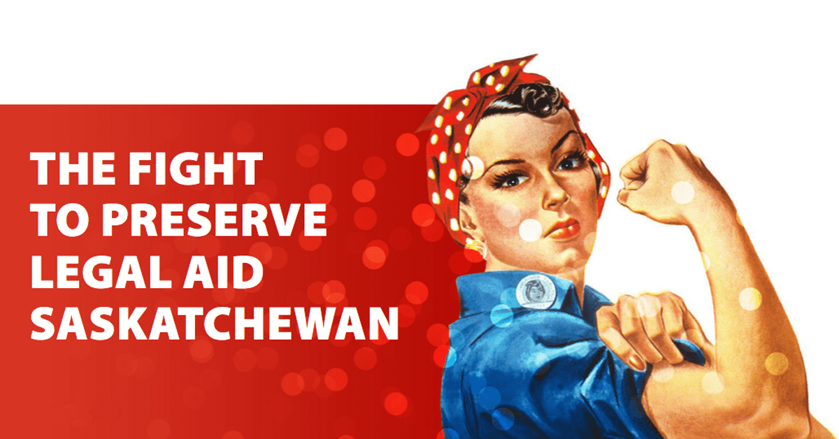 The fight to preserve Legal Aid Saskatchewan Canadian Union of Public
