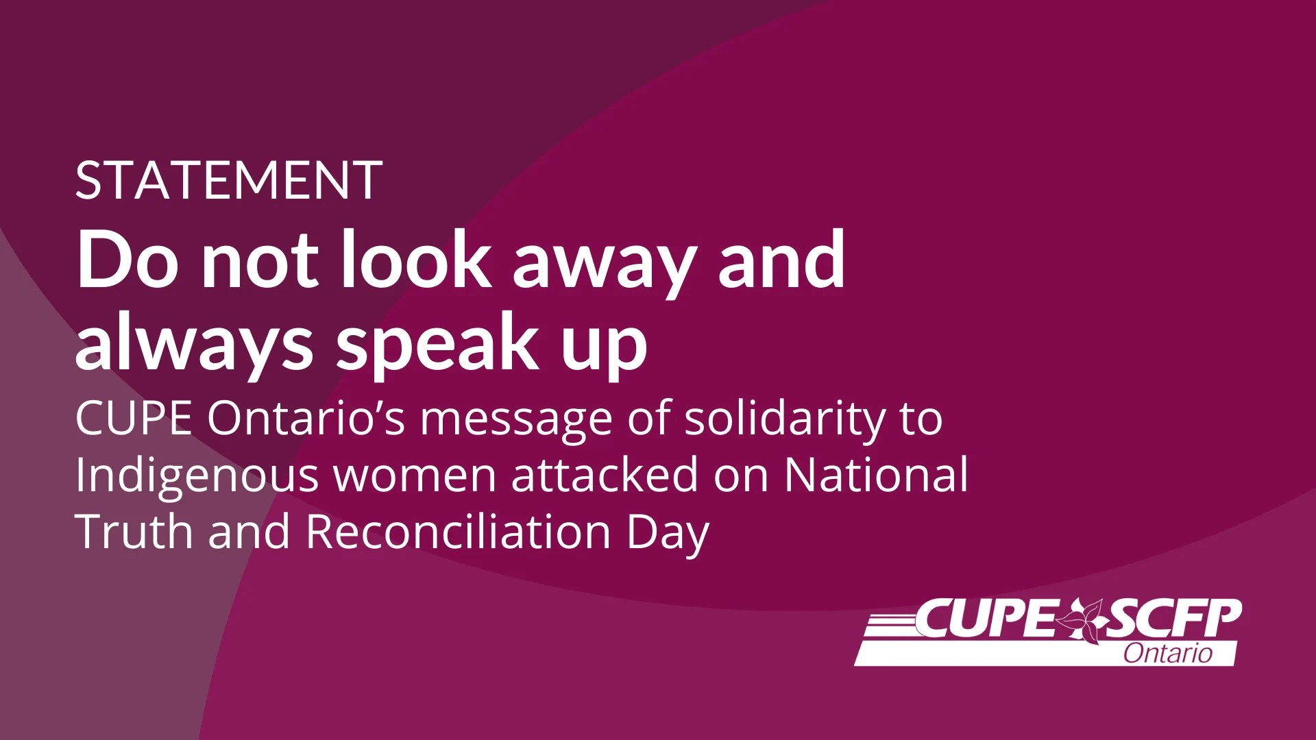 “Do not look away and always speak up” CUPE Ontario’s message of