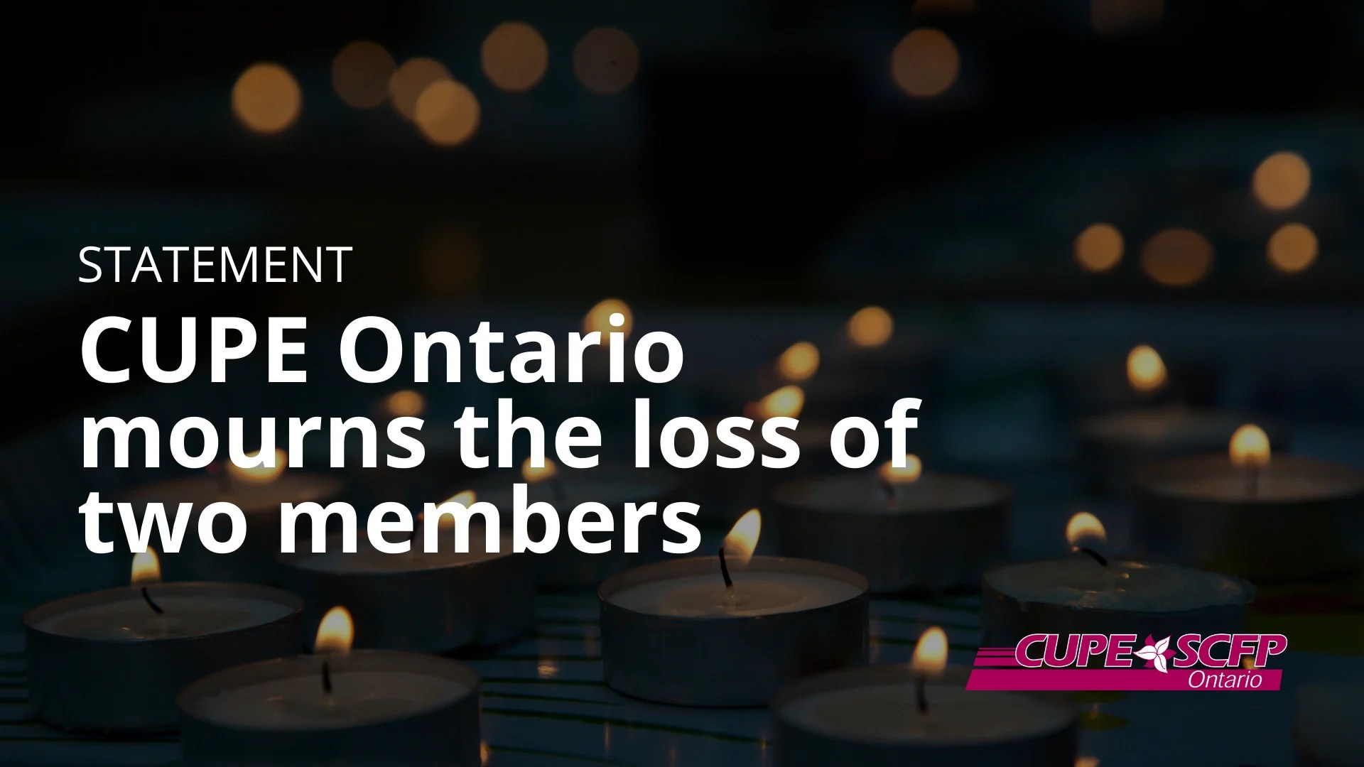 CUPE Ontario mourns the loss of two members CUPE Ontario