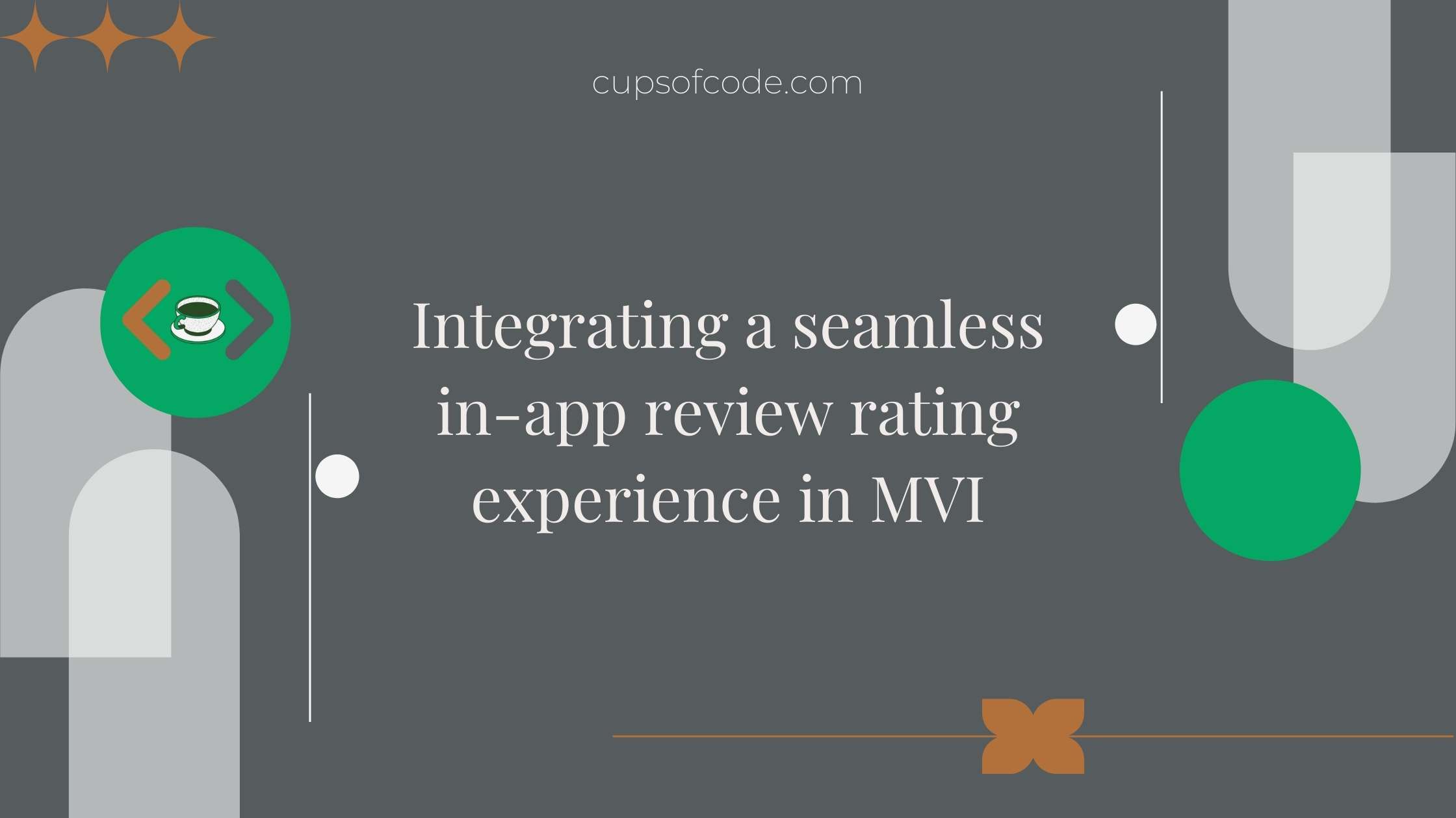 Integrating a seamless inapp review rating experience in MVI Cups of