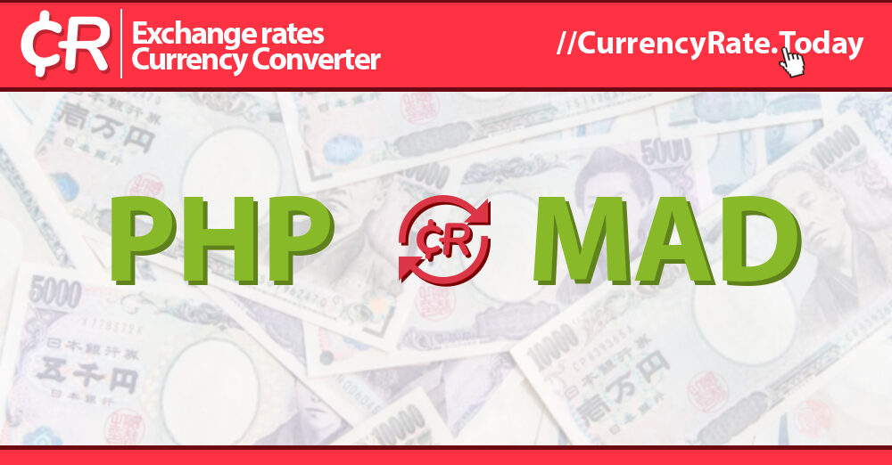 Live Philippine Peso to Moroccan Dirhams Exchange Rate ₱ 1 PHP/MAD Today