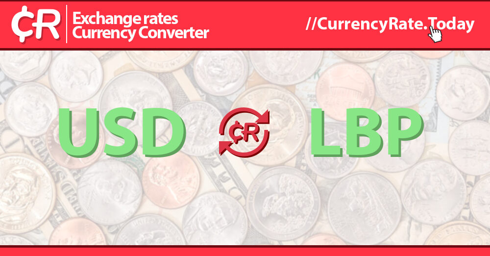 Live US Dollar to Lebanese Liras Exchange Rate 1 USD/LBP Today