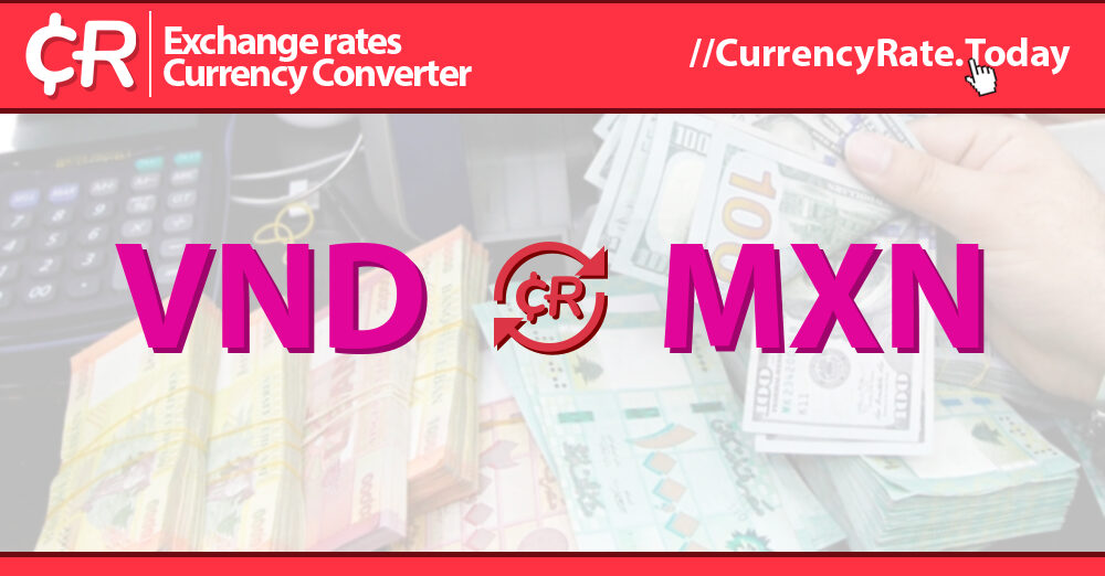 456 Million Dongs (VND) to Mexican Pesos (MXN) Currency Converter