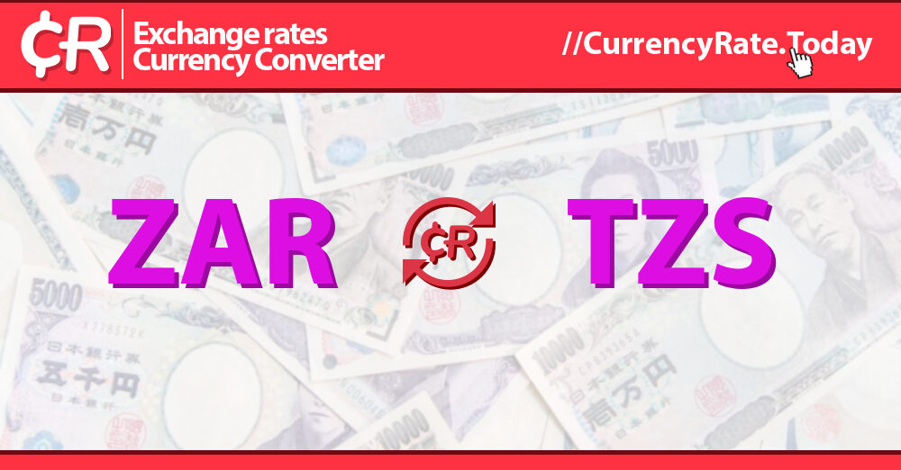 Live Rand to Tanzanian Shillings Exchange Rate R 1 ZAR/TZS Today