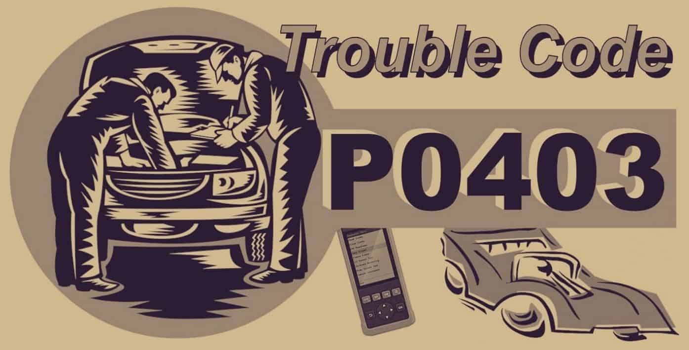 P0403 CODE: What does it mean and How to Fix it