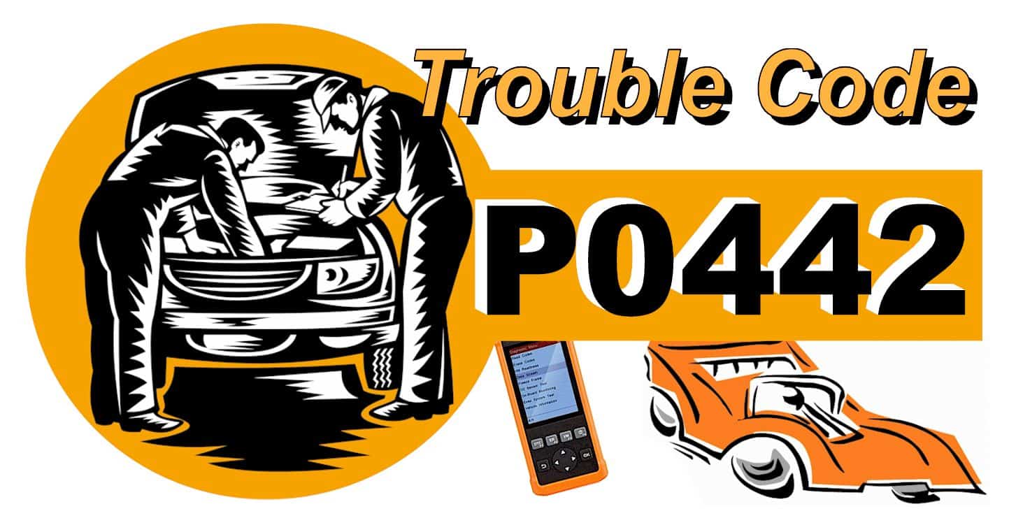 P0442 CODE: What does it mean and How to Fix it