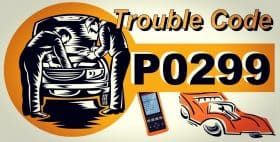 P0299 CODE: Turbo / Supercharger an Underboost Condition