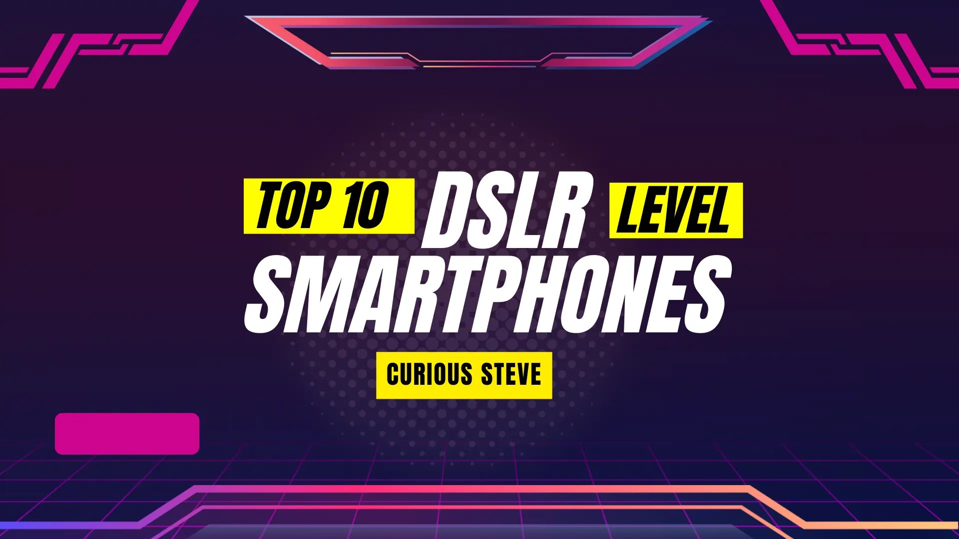 Top 10 DSLRLevel Smartphone Cameras [2023]