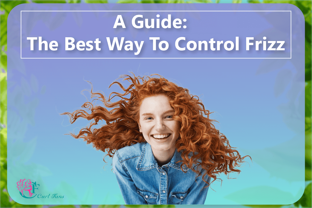 A Guide The Best Way To Control Frizz A center for curly hair
