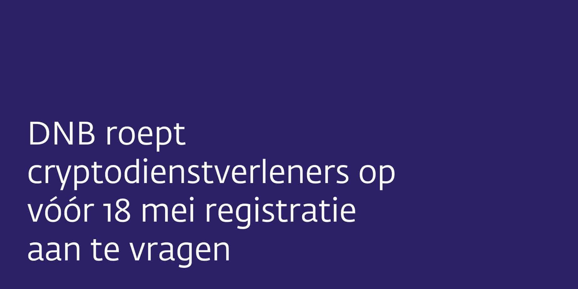 48 aanvragen binnen bij DNB van cryptodienstverleners Pagina 1 van 0