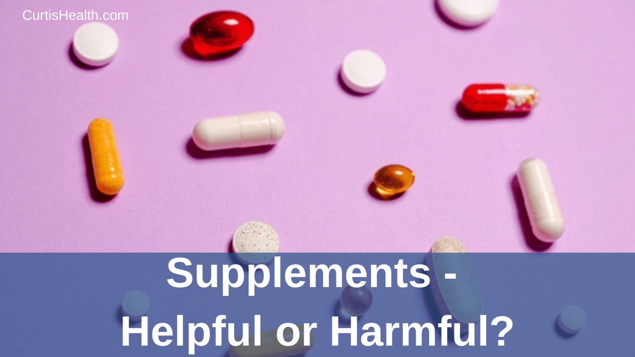 Supplements Are They Harmful or Helpful? Curtis Health