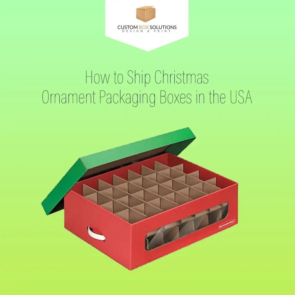 How to Ship Christmas Ornament Packaging Boxes in the USA?