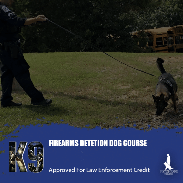 Firearms Detection Dog Course Custom Canine Unlimited