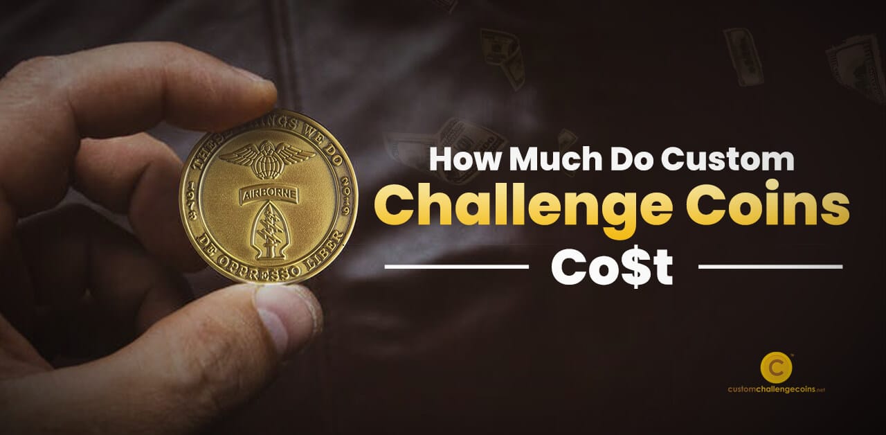 How Much Do Custom Challenge Coins Cost? Custom Challenge Coins